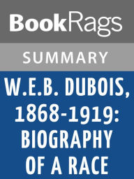 Title: W. E. B. Du Bois, 1868-1919: Biography of a Race by David Levering Lewis l Summary & Study Guide, Author: BookRags