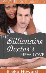 Title: The Billionaire Doctor's New Love, Author: Ereka Howard