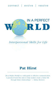 Title: In a Perfect World - Interpersonal Skills for Life, Author: Pat Hirst