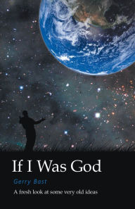 Title: If I Was God, Author: Gerry Bast