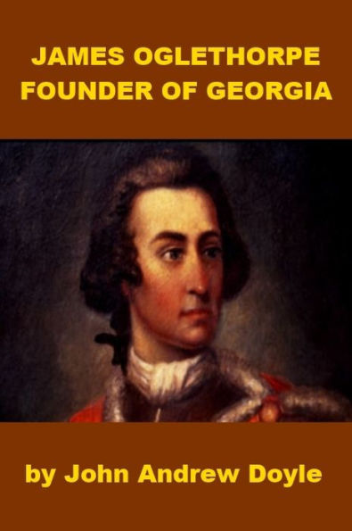 James Oglethorpe, Founder of Georgia