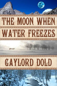 Title: The Moon When Water Freezes, Author: Gaylord Dold