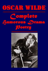 Oscar Wilde Complete Works- The Importance of Being Earnest Picture of Dorian Gray Salome Ballad of Reading Gaol De Profundis An Ideal Husband Canterville Ghost A Woman of No Importance Happy Prince Lady Windermere's Fan Soul of Man under Socialism Lord