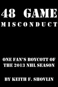 Title: 48 Game Misconduct, Author: Keith F. Shovlin