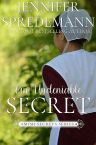 Title: An Undeniable Secret (Amish Secrets - Book 4), Author: J.E.B. Spredemann