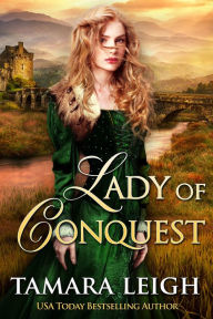 Title: LADY OF CONQUEST: A Medieval Romance, Author: Tamara Leigh