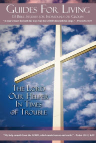 Title: Guides for Living: The Lord Our Helper In Times Of Trouble, Author: Lee Etta Van Zandt