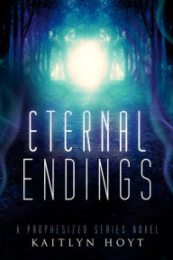 Title: Eternal Endings, Author: Kaitlyn Hoyt