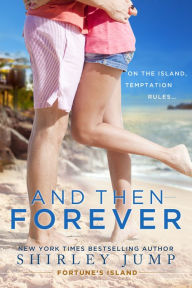 Title: And Then Forever, Author: Shirley Jump