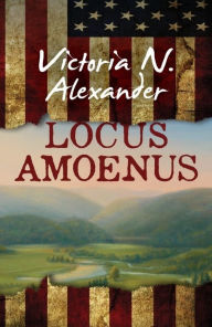 Title: Locus Amoenus, Author: Victoria N. Alexander