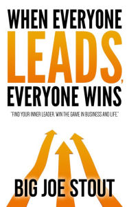 Title: When Everyone Leads, Everyone Wins, Author: Joe Stout