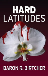 Title: Hard Latitudes, Author: Baron R. Birtcher