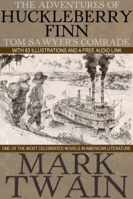 Title: The Adventures of Huckleberry Finn Tom Sawyers Comrade: With 63 Illustrations and a Free Audio Link, Author: Mark Twain