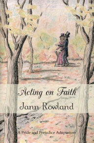 Title: Acting On Faith, Author: Jann Rowland