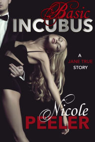 Title: Basic Incubus: A Jane True Story, Author: Nicole Peeler