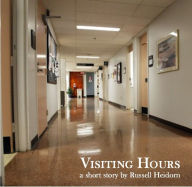 Title: Visiting Hours, Author: Russell Heidorn