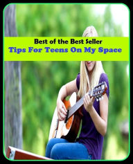 Title: Best of the best seller Tips For Teens On My Space(cyberspace,WWW,ARPANET,hyperspace,infobahn,information highway,information superhighway,National Information Infrastructure,online network), Author: Resounding Wind Publishing