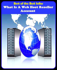 Title: Best of the Best Sellers What Is A Web Host Reseller Account(batch, band, blob, bundle, shock, spry, clustur, clump, crowd, chunk), Author: Resounding Wind Publishing