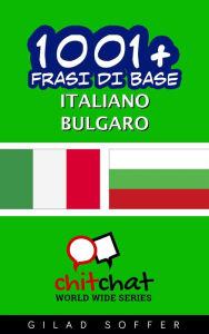 Title: 1001+ frasi di base italiano - bulgaro, Author: Gilad Soffer