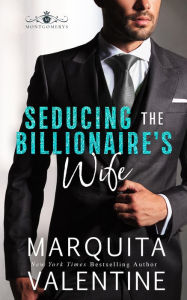 Title: Seducing the Billionaire's Wife, Author: Marquita Valentine