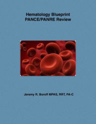 Title: Hematology Blueprint PANCE/PANRE Review, Author: Jeremy Boroff