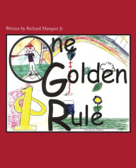 Title: One Golden Rule, Author: Richard Marquez Jr