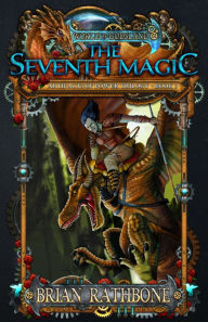 Title: The Seventh Magic, Author: Brian Rathbone