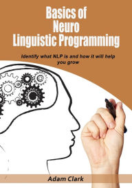 Title: Basics of Neuro Linguistic Programming, Author: Adam Clark