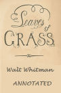 Leaves of Grass (Unabridged and Annotated)