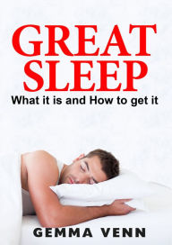 Title: Great Sleep: What it is and How to get it, Author: Gemma Venn