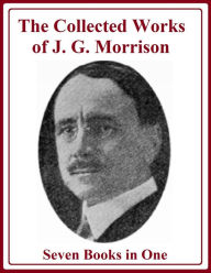 Title: The Collected Works of J. G. Morrison, Author: Joseph Grant Morrison