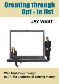 Title: Creating through opt-in list, Author: Jay West
