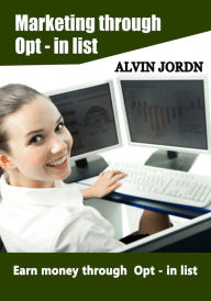 Title: Marketing Through opt-in list, Author: Alvin Jordn