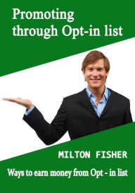 Title: Promoting Through Opt-in List, Author: Milton Fisher