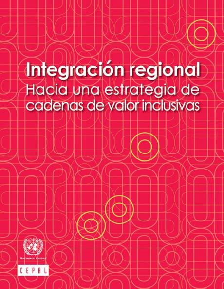 Integración regional: hacia una estrategia de cadenas de valor inclusivas