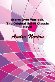 Title: Storm Over Warlock, The Original Sci-Fi Classic Novel, Author: Andre Norton