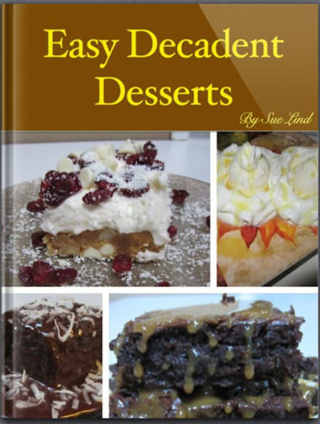 Easy Decadent Desserts