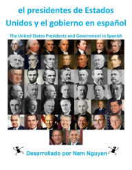 Title: The United States Presidents and Government in Spanish, Author: Nam Nguyen