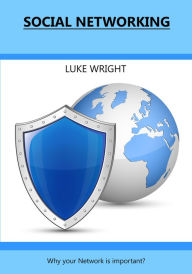 Title: Social Networking: Why your Network is important?, Author: Luke Wright