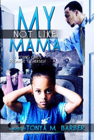 Title: Not Like My Mama, Author: Tonya Barber