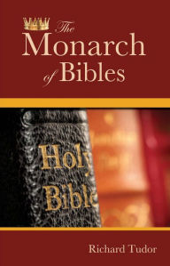 Title: The Monarch of Bibles, Author: Richard Tudor