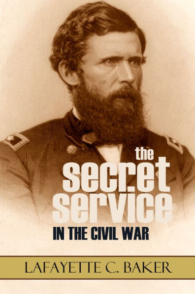 The Secret Service in the Civil War (Expanded, Annotated)