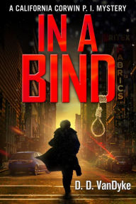Title: In A Bind - Cal Corwin, Private Eye, Book 2, Author: D. D. VanDyke