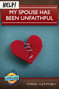 Title: Help! My Spouse Has Been Unfaithful, Author: Paul Tautges