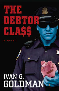 Title: The Debtor Class, Author: Ivan G. Goldman