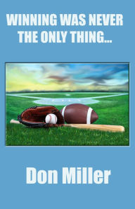 Title: Winning Was Never the Only Thing..., Author: Don Miller