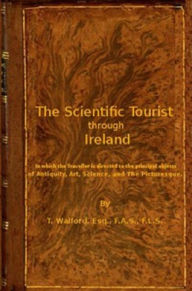 Title: The Scientific Tourist through Ireland (Illustrated), Author: Thomas Walford
