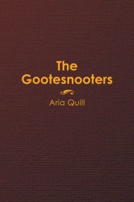 Title: The Gootesnooters, Author: Aria Quill