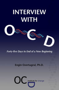 Title: Interview with OCD: Forty-five Days to End of a New Beginning, Author: Engin Ozertugrul