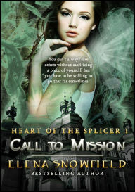 Title: Call to Mission: Heart of the Splicer 1, Author: Elena Snowfield